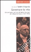 Governare la vita. Un seminario sui corsi di Michel Foucault al Collège de France (1977-1979) libro di Chignola S. (cur.)