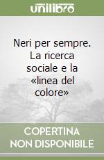 Neri per sempre. La ricerca sociale e la «linea del colore»