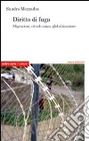 Diritto di fuga. Migrazioni, cittadinanaza, globalizzazione libro di Mezzadra Sandro