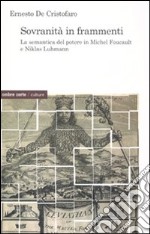 Sovranità in frammenti. La semantica del potere di Michel Foucault e Niklas Luhmann