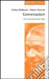 Conversazioni libro di Deleuze Gilles Parnet Claire