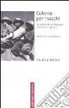 Colonia per maschi. Italiani in Africa Orientale: una storia di genere libro