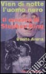 Vien di notte l'uomo nero. Il cinema di Stephen King libro