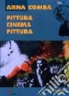 Anna Comba. Pittura, cinema, pittura libro