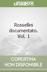 Rossellini documentato. Vol. 1