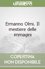 Ermanno Olmi. Il mestiere delle immagini libro