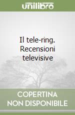 Il tele-ring. Recensioni televisive