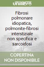 Fibrosi polmonare idiopatica, polmonite-fibrosi interstiziale non specifica e sarcoidosi libro