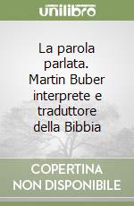 La parola parlata. Martin Buber interprete e traduttore della Bibbia libro