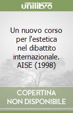 Un nuovo corso per l'estetica nel dibattito internazionale. AISE (1998)