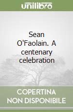 Sean O'Faolain. A centenary celebration