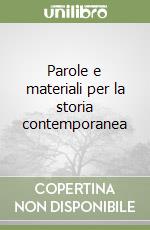 Parole e materiali per la storia contemporanea libro