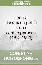 Fonti e documenti per la storia contemporanea (1915-1964) libro