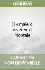 Il «male di vivere» di Montale