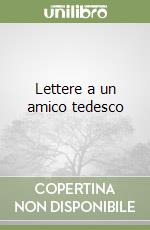 Lettere a un amico tedesco