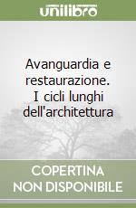 Avanguardia e restaurazione. I cicli lunghi dell'architettura libro