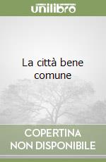 La città bene comune