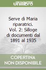 Serve di Maria riparatrici. Vol. 2: Silloge di documenti dal 1891 al 1935