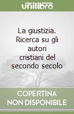 La giustizia. Ricerca su gli autori cristiani del secondo secolo