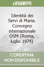 Identità dei Servi di Maria. Convegno internazionale OSM (Roma, luglio 1974) libro