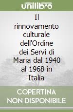 Il rinnovamento culturale dell'Ordine dei Servi di Maria dal 1940 al 1968 in Italia