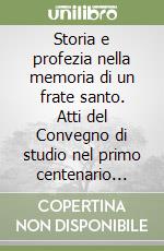 Storia e profezia nella memoria di un frate santo. Atti del Convegno di studio nel primo centenario della morte di s. Antonio Pucci (Roma, 14-16 ottobre 1992)