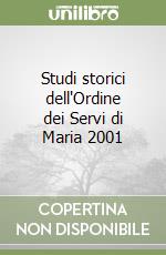 Studi storici dell'Ordine dei Servi di Maria 2001 libro