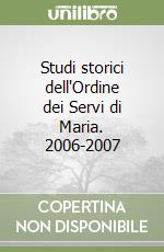 Studi storici dell'Ordine dei Servi di Maria. 2006-2007 libro