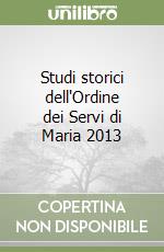 Studi storici dell'Ordine dei Servi di Maria 2013 libro