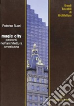 Magic city. Percorsi nell'architettura americana libro