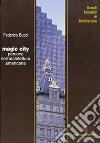 Magic city. Percorsi nell'architettura americana libro di Bucci Federico