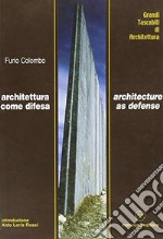 Architettura come difesa-Architecture as defense. Ediz. bilingue libro