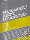 Il nuovo manuale europeo di bioarchitettura. Con aggiornamento online libro di Sasso Ugo