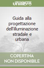 Guida alla progettazione dell'illuminazione stradale e urbana