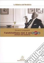 L'architettura non è un martini. Aforismi del moderno libro