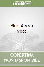 Blur. A viva voce