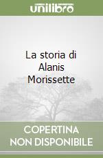 La storia di Alanis Morissette