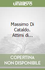 Massimo Di Cataldo. Attimi di...