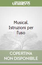 Musical. Istruzioni per l'uso libro