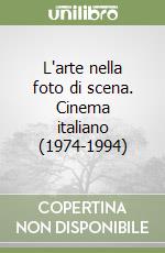 L'arte nella foto di scena. Cinema italiano (1974-1994)