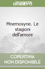 Mnemosyne. Le stagioni dell'amore libro