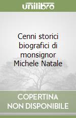 Cenni storici biografici di monsignor Michele Natale libro