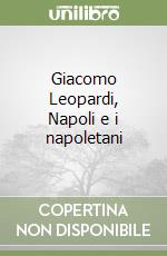 Giacomo Leopardi, Napoli e i napoletani libro