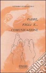 Padre, figli e... comunicazione