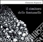 Il cimitero delle Fontanelle. Ediz. illustrata libro