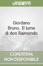 Giordano Bruno. Il lume di don Raimondo libro