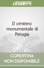 Il cimitero monumentale di Perugia