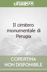 Il cimitero monumentale di Perugia libro