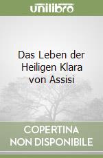 Das Leben der Heiligen Klara von Assisi libro