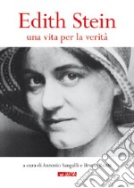 Edith Stein. Una vita per la verità libro